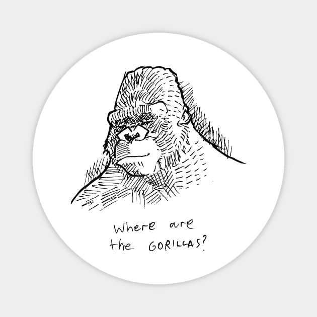 Where Are The Gorillas Magnet by Oobydoobs